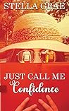 Just Call Me Confidence Just Call Me Confidence