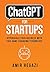 ChatGPT FOR STARTUPS: Hyperscale Your Business with this Game-Changing Technology