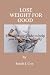 LOSE WEIGHT FOR GOOD by Sarah J. Cox