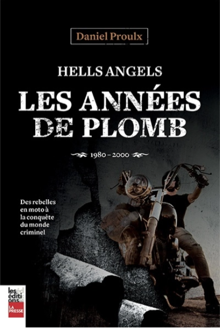 Hells Angels - Les années de plomb: 1980-2000 - Des rebelles en moto à la conquête du monde criminel