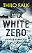 White Zero: Die Kälte ist dein Tod | Der neue temporeiche Klima-Thriller – perfekt für Fans von Wolf Harlander und Uwe Laub (German Edition)