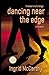 Dancing Near The Edge: It takes two to tango. A romance thriller with a psychological edge (Short Read).