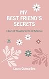 My Best Friend’s Secrets: A Diary Of Thoughts Worthy Of Reflection My Best Friend’s Secrets: A Diary Of Thoughts Worthy Of Reflection