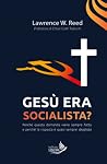 Gesù era Socialista?: Perché questa domanda viene sempre fatta e perché la risposta è quasi sempre sbagliata (Italian Edition)
