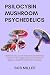 PSILOCYBIN MUSHROOM PSYCHED...