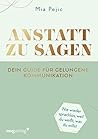Anstatt zu sagen – Dein Guide für gelungene Kommunikation: Nie wieder sprachlos, weil du weißt, was du willst. Der SPIEGEL-BESTSELLER von Mymiapage (German Edition)