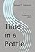Time in a Bottle:: Volume I...