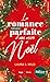 La romance presque parfaite d'une accro à Noël by Laura S. Wild