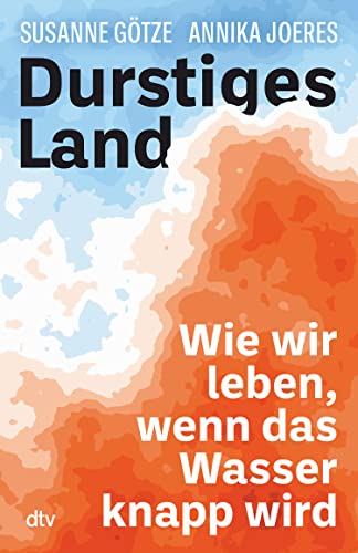 Durstiges Land: Wie wir leben, wenn das Wasser knapp wird (Kindle Edition)
