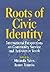 Roots of Civic Identity: In...