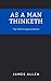 As A Man Thinketh: The 1903 Original Edition