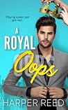 A Royal Oops: A Second Chance Romance RomCom