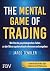 The Mental Game of Trading: Wie man die psychologischen Fallen an der Börse systematisch erkennt und umgeht (German Edition)