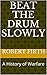 Beat The Drum Slowly: A His...
