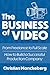 The Business of Video: From Freelance to Full Scale, How to Build a Successful Video Production Company