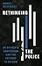 Rethinking the Police: An Officer's Confession and the Pathway to Reform