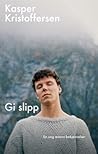 Gi slipp - en ung...