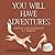 You Will Have Adventures by K.J. Moreno