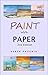 Paint with Paper: 2nd Edition