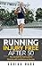 Running Injury Free After 50 by Adrian Ward