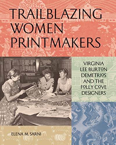 Trailblazing Women Printmakers: Virginia Lee Burton Demetrios and the Folly Cove Designers (Kindle Edition)