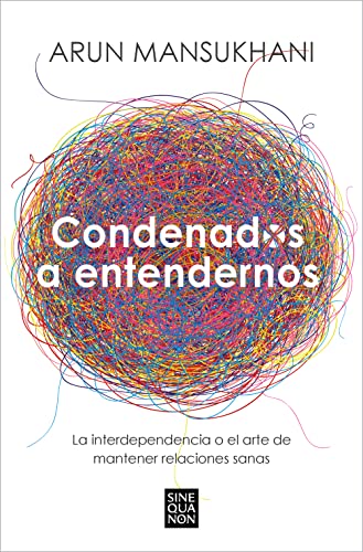 Condenados a entendernos: La interdependencia o el arte de mantener relaciones sanas (Kindle Edition)