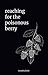 Reaching For The Poisonous Berry by Timothy Felde