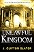 Unlawful Kingdom by J. Clifton Slater Unlawful Kingdom by J. Clifton Slater