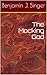 The Mocking God by Benjamin Singer