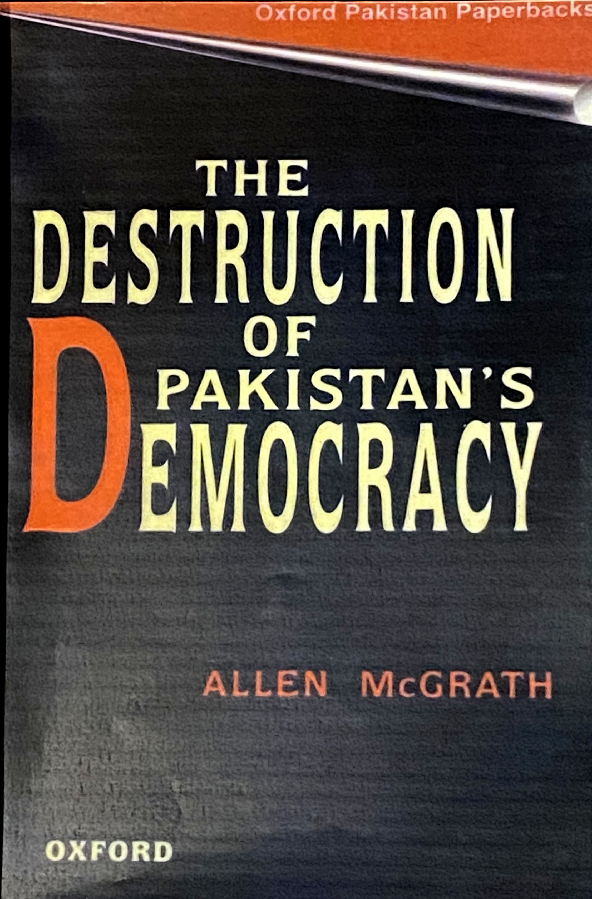 The Destruction of Pakistan's Democracy (Hardcover)
