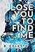 Lose You to Find Me by B. Celeste Lose You to Find Me by B. Celeste