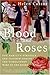 Blood and Roses: One Family's Struggle and Triumph During the Tumultuous Wars of the Roses