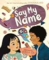 Say My Name by Joanna Ho Say My Name by Joanna Ho