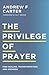 The Privilege of Prayer: Fi...