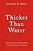 Thicker Than Water by Elizabeth M.  Miller