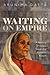 Waiting on Empire: A Histor...