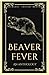 Beaver Fever: An anthology