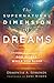 The Supernatural Dimension of Dreams: Understanding How God Works While You Sleep