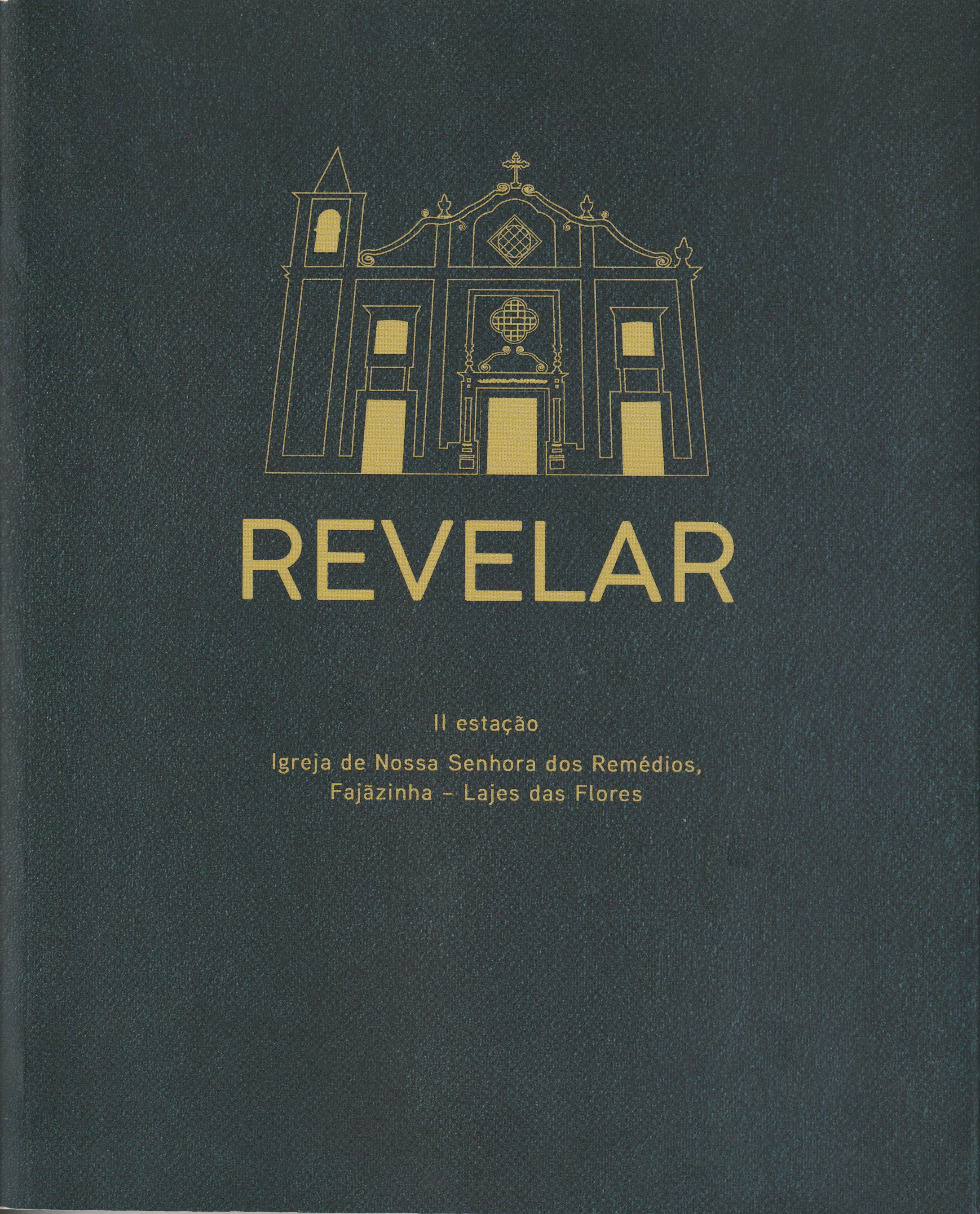Revelar: II Estação do Ciclo Lugares do Sagrado – Valorização do Património Cultural dos Açores – Igreja de Nossa Senhora dos Remédios da Fajãzinha – Lajes das Flores