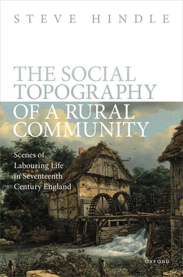 SOCIAL TOPOGRAPHY OF A RURAL COMMUN:SCENES LABOUR LIFE 17TH CEN ENGL CLOTH