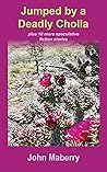 Jumped by a Deadly Cholla by John Maberry