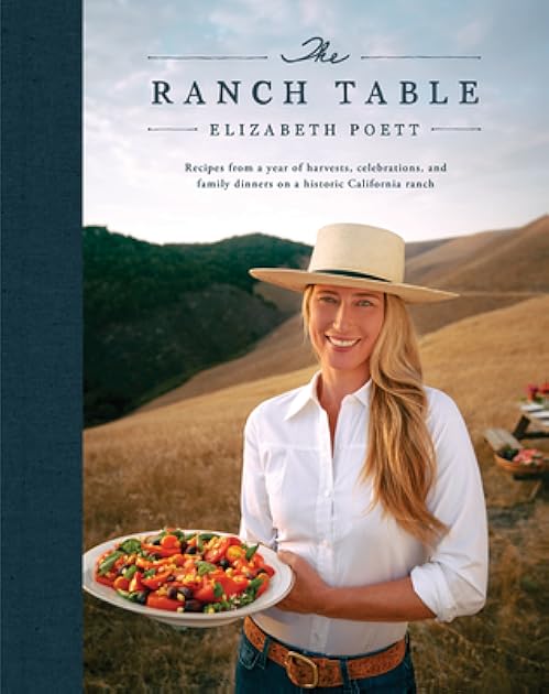 The Ranch Table: Recipes from a Year of Harvests, Celebrations, and Family Dinners on a Historic California Ranch