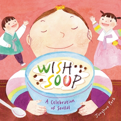 Wish Soup: A Celebration of Seollal (Hardcover)