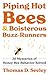 Piping Hot Bees and Boisterous Buzz-Runners 20 Mysteries of Honey Bee Behavior Solved by Thomas D. Seeley