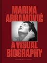 Marina Abramovic: A Visual Biography