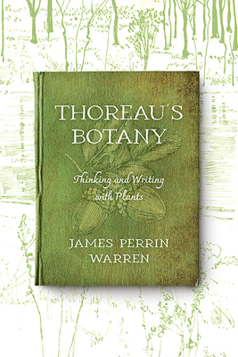 Thoreau’s Botany: Thinking and Writing with Plants (Under the Sign of Nature: Explorations in Environmental Humanities)