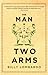 The Man With Two Arms by Billy Lombardo