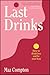 Last Drinks: How to Drink Less and Be Your Best