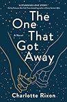 The One That Got Away by Charlotte Rixon