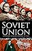 Soviet Union: A History from Beginning to End (History of Russia)